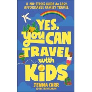 Yes You Can Travel with Kids Dorling Kindersley